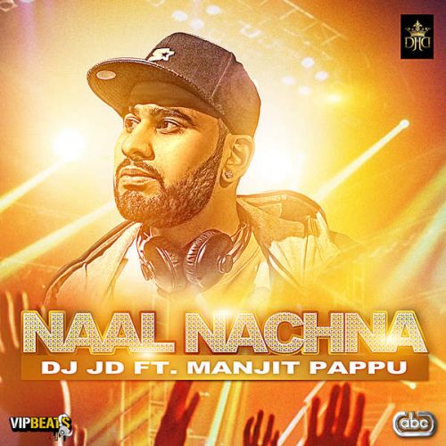 download Naal Nachna Ft. DJ JD Manjit Pappu mp3 song ringtone, Naal Nachna Manjit Pappu full album download