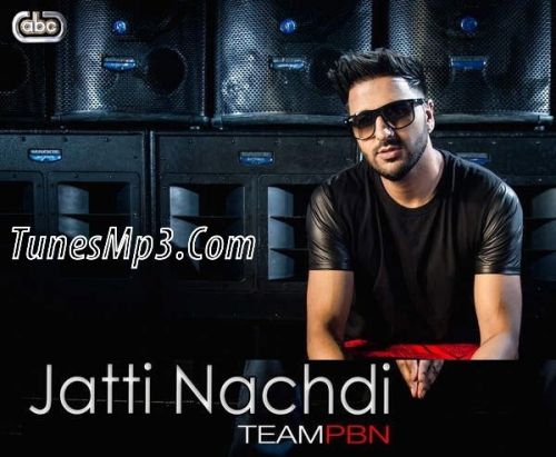 download Jatti Nachdi Team PBN mp3 song ringtone, Jatti Nachdi Team PBN full album download
