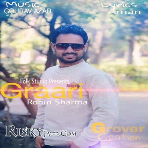 download Graari Ft. Gourav Azad Robin Sharma mp3 song ringtone, Graari Robin Sharma full album download