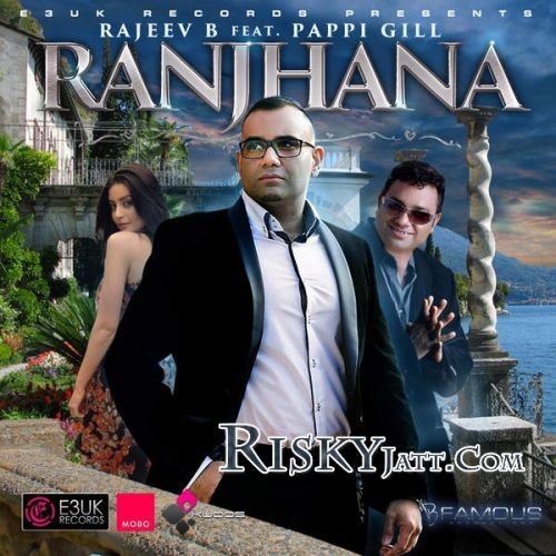 download Ranjhana Rajeev B, Pappi Gill mp3 song ringtone, Ranjhana Rajeev B, Pappi Gill full album download