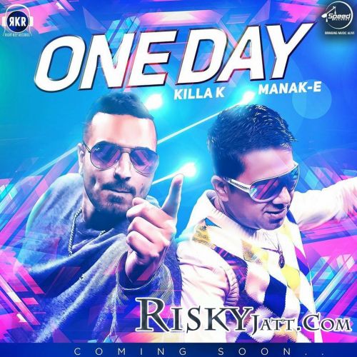 download One Day (feat Killa K) Manak-E mp3 song ringtone, One Day Manak-E full album download