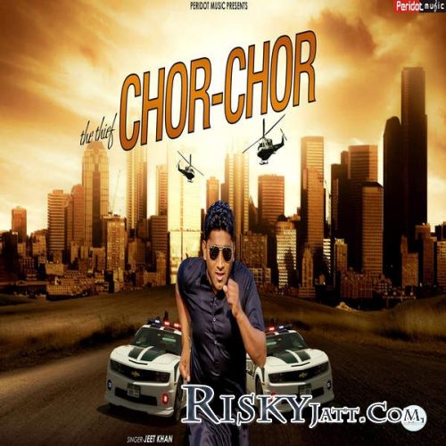 download The Thief (Chor Chor) Jeet Khan mp3 song ringtone, The Thief (Chor Chor) Jeet Khan full album download