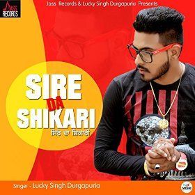 download Sire Da Shikari Lucky Singh Durgapuria mp3 song ringtone, Sire Da Shikari Lucky Singh Durgapuria full album download