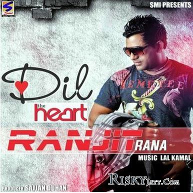 download Dil (The Heart) Ranjit Rana mp3 song ringtone, Dil (The Heart) Ranjit Rana full album download