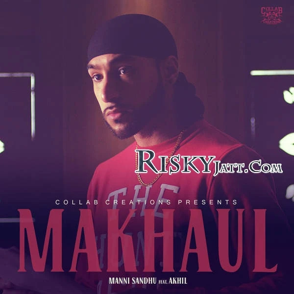 download Makhaul (Ft Akhil) Manni Sandhu mp3 song ringtone, Makhaul Manni Sandhu full album download