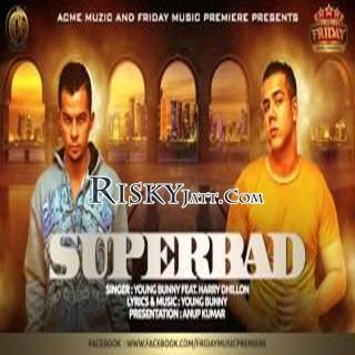 download Superbad Ft. Harry Dhillon Young Bunny mp3 song ringtone, Superbad Young Bunny full album download