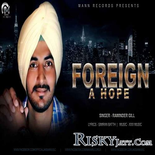 download Foreign A Hope Rawinder Gill mp3 song ringtone, Foreign A Hope Rawinder Gill full album download