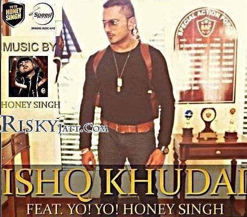 download Ishq Khudai Yo Yo Honey Singh mp3 song ringtone, Ishq Khudai Yo Yo Honey Singh full album download