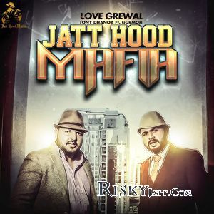 download Jatt Hood Mafia Gurmoh, Love Grewal mp3 song ringtone, Jatt Hood Mafia Gurmoh, Love Grewal full album download