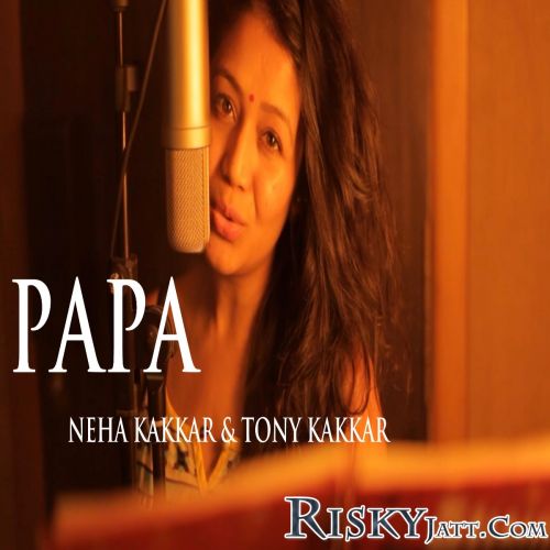 download Papa - Father Day Special Song Neha Kakkar, Tony Kakkar mp3 song ringtone, Papa - Father Day Special Song Neha Kakkar, Tony Kakkar full album download
