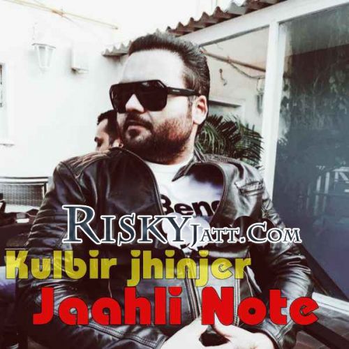 download Jaahli Note Kulbir Jhinjer mp3 song ringtone, Jaahli Note Kulbir Jhinjer full album download