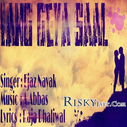 download Lang Geya Saal Ejaz Nayak mp3 song ringtone, Lang Geya Saal Ejaz Nayak full album download