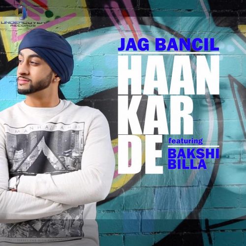 download Haan Kar De (feat Bakshi Billa) Jag Bancil mp3 song ringtone, Haan Kar De Jag Bancil full album download