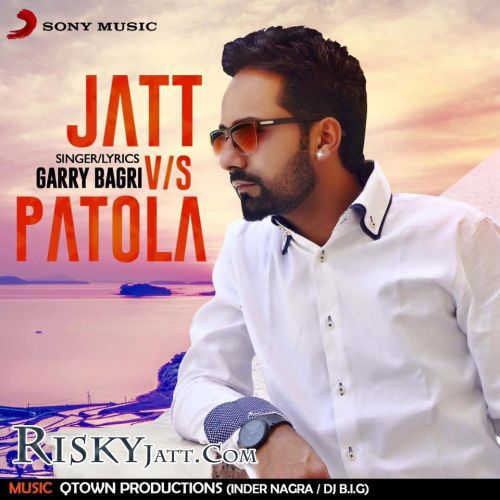 download Jatt Garry Bagri mp3 song ringtone, Jatt Vs Patola Garry Bagri full album download