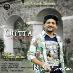 download Chitta Gurmaan Bhullar mp3 song ringtone, Chitta Gurmaan Bhullar full album download