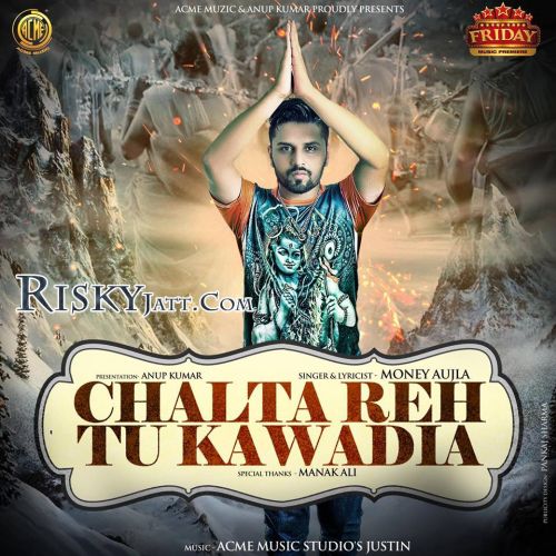 download Chalta Reh Tu Kawadia Money Aujla mp3 song ringtone, Chalta Reh Tu Kawadia Money Aujla full album download