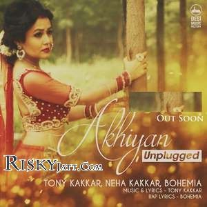 download Akhiyan Unplugged Tony Kakkar, Neha Kakkar, Bohemia mp3 song ringtone, Akhiyan Unplugged Tony Kakkar, Neha Kakkar, Bohemia full album download