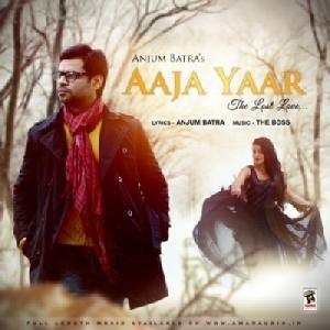 download Aaja Yaar Anjum Batra mp3 song ringtone, Aaja Yaar Anjum Batra full album download