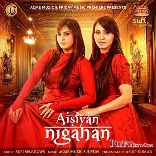 download Aisiyan Nigahan Sufi Sparrows mp3 song ringtone, Aisiyan Nigahan Sufi Sparrows full album download