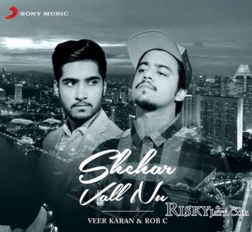 download Shehar Vall Nu Veer Karan ,  Rob C mp3 song ringtone, Shehar Vall Nu Veer Karan ,  Rob C full album download