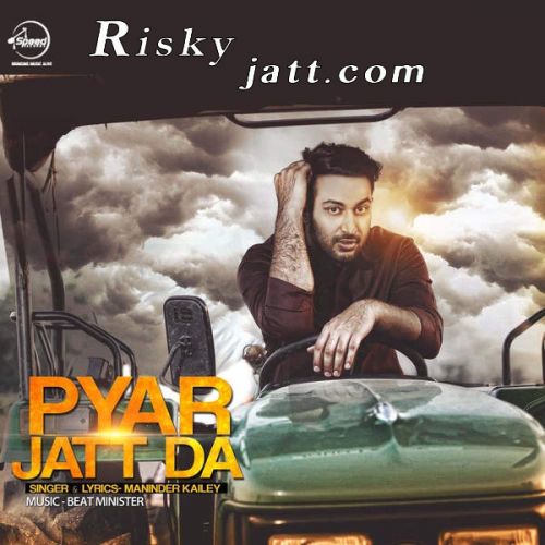 download Pyar Jatt Da Maninder Kailey mp3 song ringtone, Pyar Jatt Da Maninder Kailey full album download