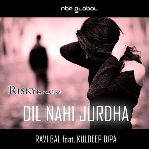 download Dil Nahi Jurdha (RBP Senti Mix) Ravi Bal mp3 song ringtone, Dil Nahi Jurdha (RBP Senti Mix) Ravi Bal full album download