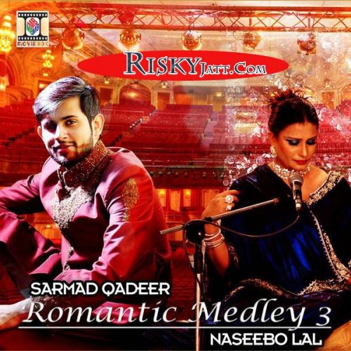 download Romantic Medley 3 Sarmad Qadeer, Naseebo Lal mp3 song ringtone, Romantic Medley 3 Sarmad Qadeer, Naseebo Lal full album download