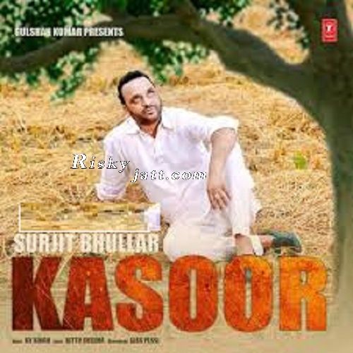 download Kasoor Ft KV Singh Surjit Bhullar mp3 song ringtone, Kasoor Surjit Bhullar full album download