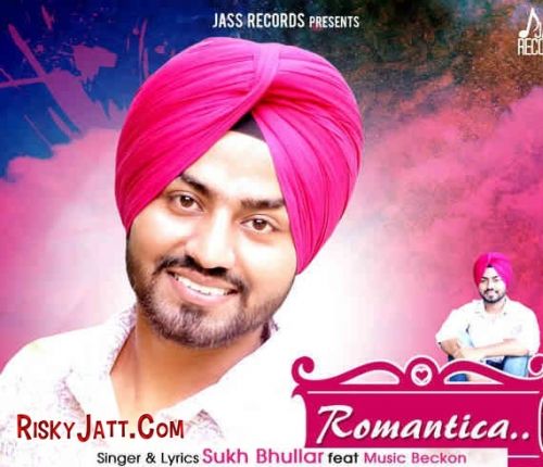 download Romantica (ft Music Backon) Sukh Bhullar mp3 song ringtone, Romantica (ft Music Backon) Sukh Bhullar full album download