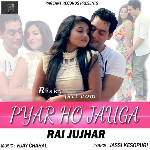 download Pyar Ho Jauga Rai Jujhar mp3 song ringtone, Pyar Ho Jauga Rai Jujhar full album download