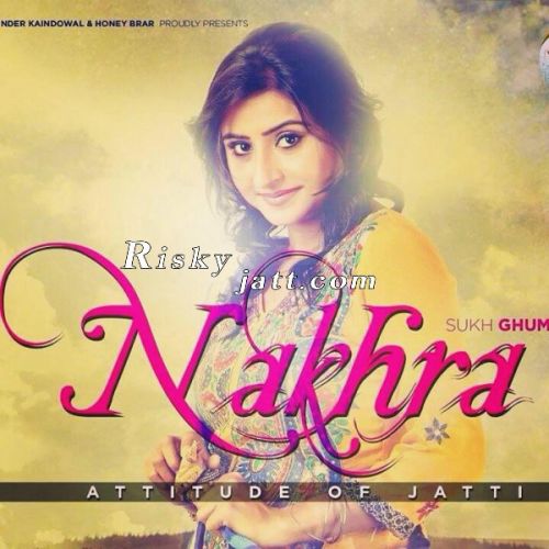 download Nakhra Sukh Ghuman mp3 song ringtone, Nakhra Sukh Ghuman full album download