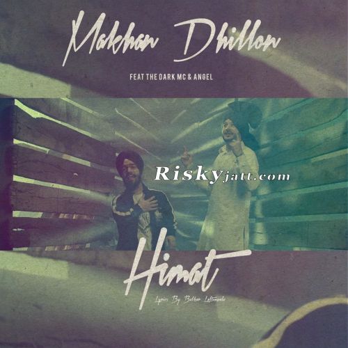 download Himmat Ft The Dark MC Makhan Dhillon mp3 song ringtone, Himmat Makhan Dhillon full album download