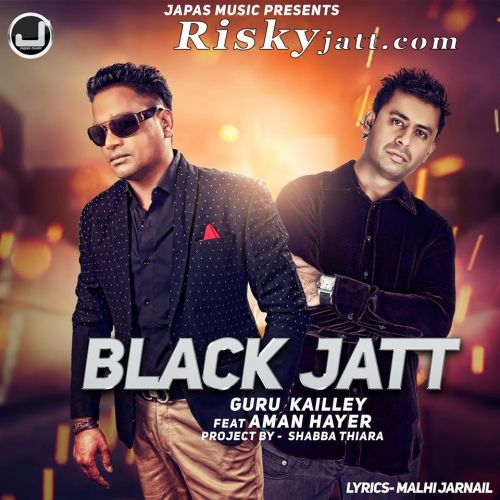 download Black Jatt feat Aman Hayer Guru Kailley mp3 song ringtone, Black Jatt Guru Kailley full album download