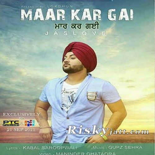 download Maar Kar Gayi Ft Gupz Sehra Jaslove mp3 song ringtone, Maar Kar Gayi Jaslove full album download