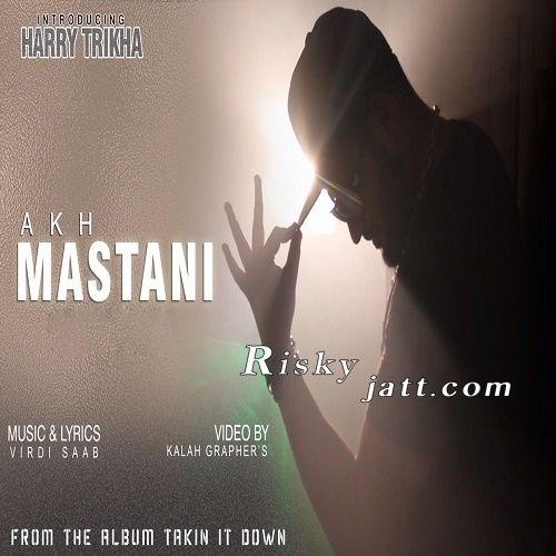 download Akh Mastani Ft Harry Trikha Virdi SaaB mp3 song ringtone, Akh Mastani Virdi SaaB full album download