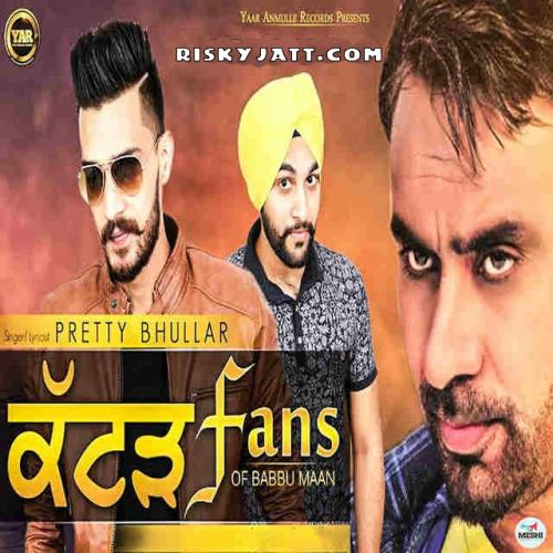 download Katad Fans Of Babbu Maan Pretty Bhullar mp3 song ringtone, Katad Fans Of Babbu Maan Pretty Bhullar full album download