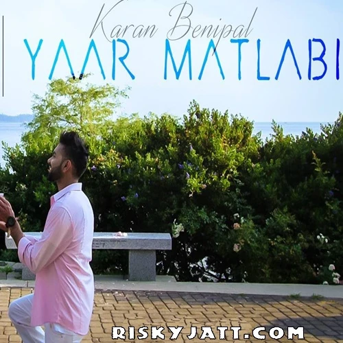 download Yaar Matlabi Ft B Praak Karan Benipal mp3 song ringtone, Yaar Matlabi Karan Benipal full album download