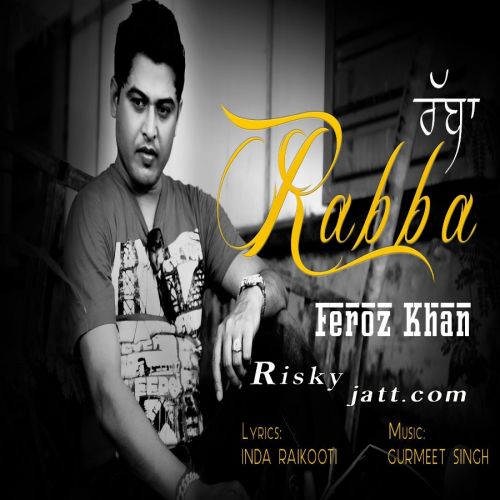 download Rabba Feroz Khan mp3 song ringtone, Rabba Feroz Khan full album download