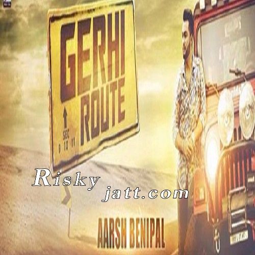 download Gerhe Route Aarsh Benipal mp3 song ringtone, Gerhe Route Aarsh Benipal full album download