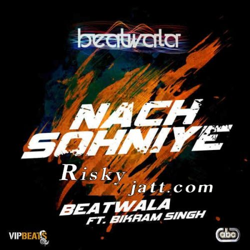 download Nach Sohniye Bikram Singh mp3 song ringtone, Nach Sohniye Bikram Singh full album download
