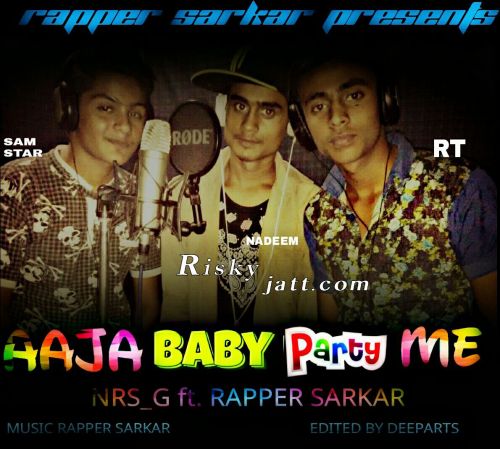 download Aaja Baby Party Me NRS G, Rapper  Sarkar mp3 song ringtone, Aaja Baby Party Me NRS G, Rapper  Sarkar full album download