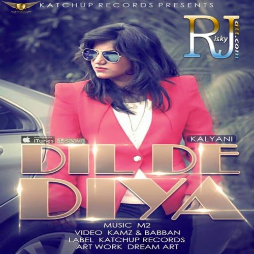 download Dil De Diya Kalyani, M2 mp3 song ringtone, Dil De Diya Kalyani, M2 full album download