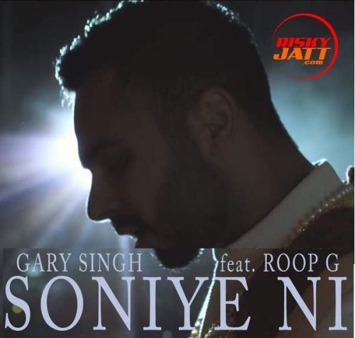 download Soniye Ni ft Roop G Gary Singh mp3 song ringtone, Soniye Ni Gary Singh full album download