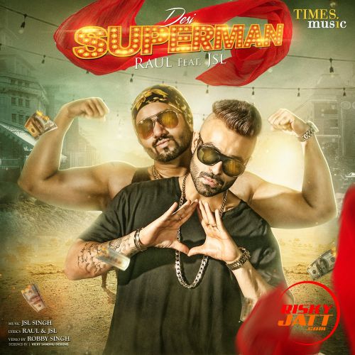 download Desi Superman Ft Jsl Singh Raul mp3 song ringtone, Desi Superman Raul full album download