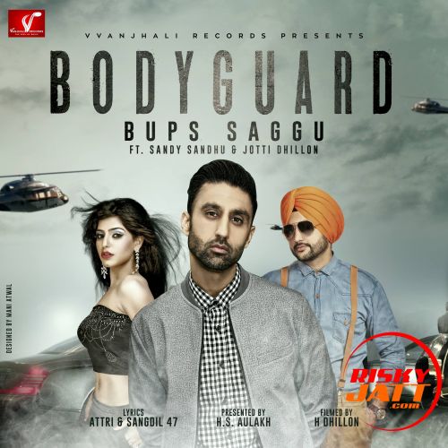 download Bodyguard Bups Saggu, Jotti Dhillon, Sandy Sandhu mp3 song ringtone, Bodyguard Bups Saggu, Jotti Dhillon, Sandy Sandhu full album download