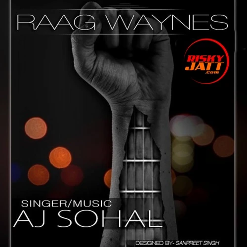 download Jhanjhad Chankave Aj Sohal mp3 song ringtone, Raag Waynes Aj Sohal full album download