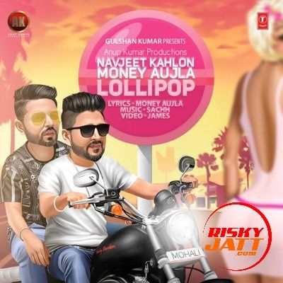 download Lollipop Money Aujla, Navjeet Kahlon mp3 song ringtone, Lollipop Money Aujla, Navjeet Kahlon full album download