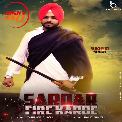 download Sardar Fire Karde Sukhvir Singh mp3 song ringtone, Sardar Fire Karde Sukhvir Singh full album download