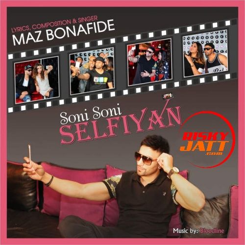 download Soni Soni Selfiyan Maz Bonafide mp3 song ringtone, Soni Soni Selfiyan Maz Bonafide full album download