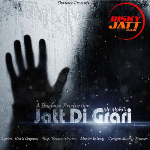 download Jatt Di Grari Mr Mahi, Brown Prince, Intoxy mp3 song ringtone, Jatt Di Grari Mr Mahi, Brown Prince, Intoxy full album download